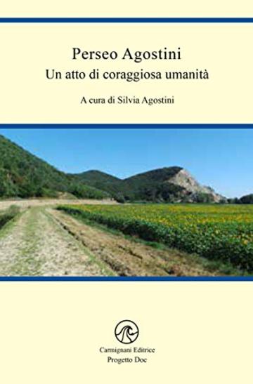 Perseo Agostini : An act of brave humanity (Progetto Doc)